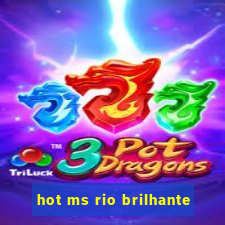 hot ms rio brilhante